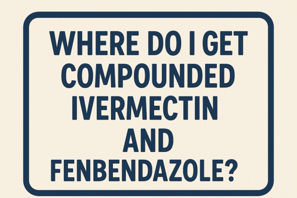Where Do i Get Compounded Ivermectin And Fenbendazole?