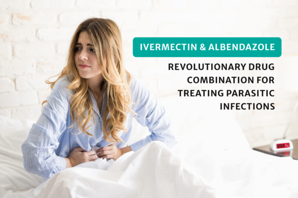 IVERMECTIN & ALBENDAZOLE- REVOLUTIONARY DRUG COMBINATION FOR TREATING PARASITIC INFECTIONS 